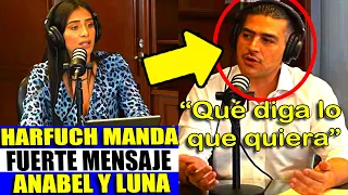 HARFUCH: REVELA PARA QUIÉN TRABAJA ANABEL “LA MENTIRA”
