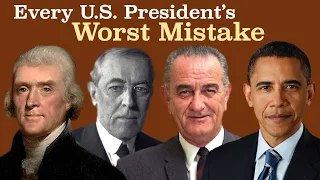 Every President's Biggest Mistake