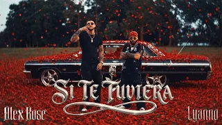 Alex Rose, Lyanno - Si Te Tuviera (Video Oficial)