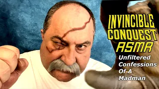 Invincible | Conquest | Unfiltered Confessions Of A Madman ASMR