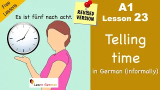 A1 - Lesson 23 | unofficial time in German | Uhrzeit inoffiziell | Revised | Learn German