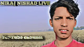 niraj nishad777 is live
