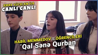 Habil Memmedov ve Öğrencileri - Qal Sənə Qurban (Emre Yücelen ile #CanlıCanlı)