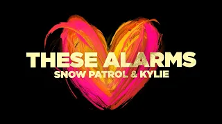 Snow Patrol & Kylie Minogue - These Alarms (Lyric Video)
