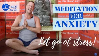 20 Min Guided Meditation for Anxiety | Let Go Of Stress with Yogi Aaron