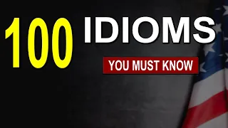 TOP 100 English Idioms ( most of them you DON'T KNOW )
