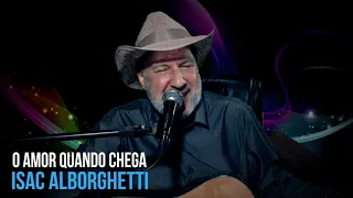 Isac Alborghetti - O Amor Quando Chega