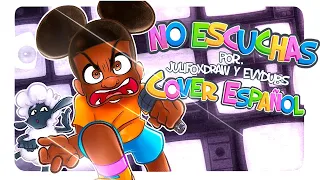 NO ESCUCHAS | DON'T LISTEN (COVER ESPAÑOL LATINO) | AMANDA THE ADVENTURER