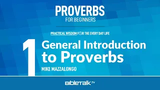 Proverbs Bible Study for Beginners – Mike Mazzalongo | BibleTalk.tv