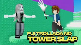 FUI MUITO TROLLADA NA TORRE DE SLAPS! 😫😤