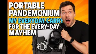 Portable pandemonium: Everyday carry for the every-day mayhem - (Episode 143)