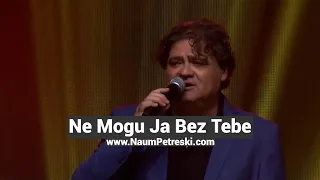 Naum Petreski - Ne Mogu Ja Bez Tebe