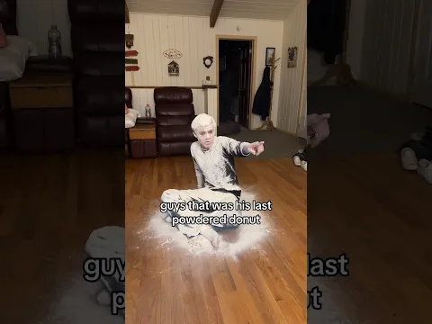 Guys who ate his last powdered donut?