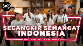 Secangkir Semangat Indonesia - IndomusikTeam x Musisi Jalanan | PeTik