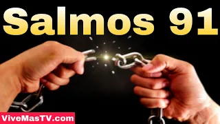 🔥 Salmos 91 | Rompiendo cadenas de maldad