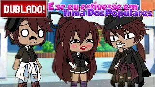 [ DUBLADO ] ANNA BAKA EM  " IRMÃ DOS POPULARES" 👿 | GACHA LIFE