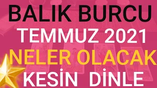 BALIK BURCU - TEMMUZ  2021 - NELER OLACAK - FIRSATLAR - HABERLER - İLİŞKİLER - BİLMENİZ GEREKENLER