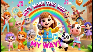 🌟 Let's Make This Way My Way! 🎶🐶🐱 Fun Kids Song | Sing, Dance & Play! 🌟