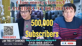 Livestream SALE 50% LAM TRIEU VY DIAMOND-Chúc mừng kênh đạt 500,000 subscribers Sunday5:00PM 12/3/23