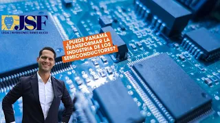 ¿Por qué Panamá es el destino ideal para la industria global de semiconductores?