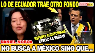 Experta ecuatoriana revela que buscaba Daniel Noboa con México, no era Jorge Glas ni AMLO sino un