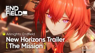 Arknights: Endfield New Horizons Trailer [The Mission]