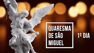 Quaresma de São Miguel Arcanjo | 1º Dia