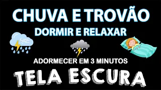 Som de Chuva e Trovão para Dormir e Relaxar 🌧 Tela Preta 🌧 Sono Maravilhoso em noite Chuvosa!