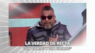 La verdad de Recta: "Sin cortes y sin filtros"