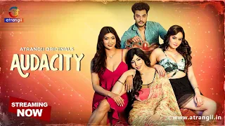 Audacity | Official Trailer | Atrangii Originals | Part 1 Streaming Now on Atrangii App