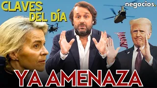 Claves del día: Trump ya amenaza a Europa, “venganza” en EEUU y nueva lección de Sheinbaum