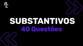 SUBSTANTIVOS (40 QUESTÕES)