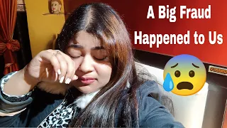 A Big Fraud Happened to Us😰