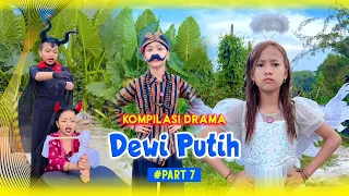 Kompilasi Drama Dewi Putih #part7