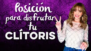 Posición Para Disfrutar tu Clítoris