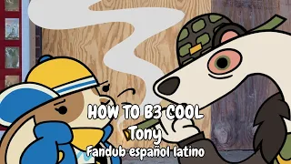HOW TO B3 COOL - Tony - Piemations - // FANDUB ESPAÑOL LATINO//