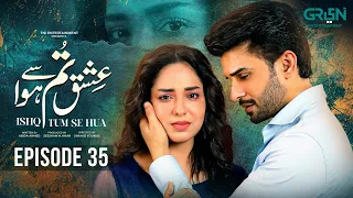 Ishq Tum Se Hua Episode 35 | 11 June 25 | Fahad Sheikh - Sukaina Khan - Hassan Ahmed - Drama Planet