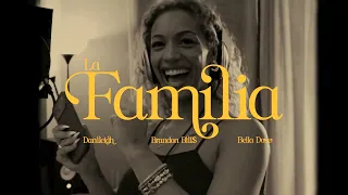 DaniLeigh ft Bella Dose & Brandon Bill$ -“La Familia”