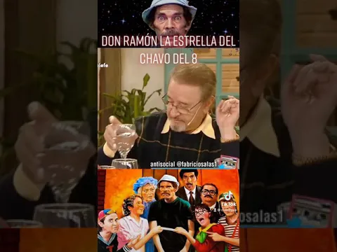 Don Ramón la Estrella del Chavo del 8️⃣