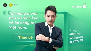 "Tôi muốn phá vỡ định kiến về ăn chay tại Việt Nam" | Anh Thao Lê - Founder anchay.vn & Ăn Chay TV