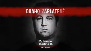 Draho zaplatené | Zmiznutie Martina U. | Lidl Slovensko
