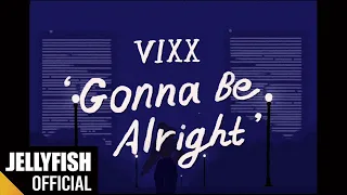 빅스(VIXX) - Gonna Be Alright Official Visualizer