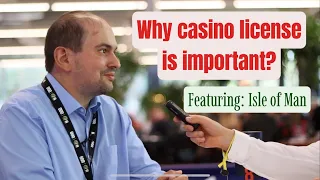 Interview: Why casino license is important? A focus on the Isle of Man license
