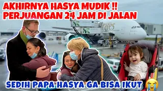 HASYA MUDIK KE INDONESIA!! 24 JAM DI JALAN BERDUA MAMA, SEDIH PAPA HASYA GAK BISA IKUT BUN
