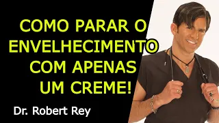 COMO PARAR O ENVELHECIMENTO COM APENAS UM CREME - Dr. Rey