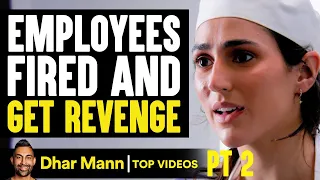 Employees FIRED Get REVENGE, What Happens Is Shocking PT 2 | Dhar Mann