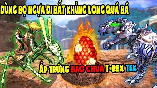 DÙNG BỌ NGỰA ĐI BẮT BẠO CHÚA QUÁ BÁ VÀ ẤP THÀNH CÔNG TRỨNG T REX TEK -ARK: Ragnarok # 16 -TÝ TIỀN TỈ