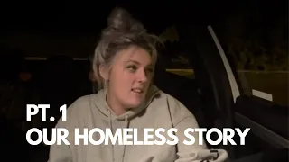 OUR HOMELESS STORY PT. 1