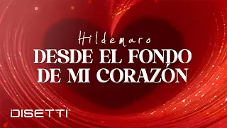 Hildemaro - Desde El Fondo De Mi Corazón (Video Letra)