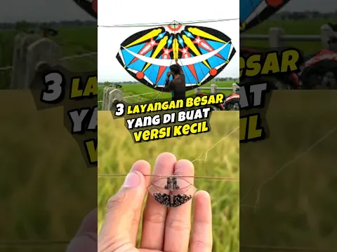 3 Layangan Besar Yang Di Buat Versi Kecil!! No 3 Kecil Bangeett!!